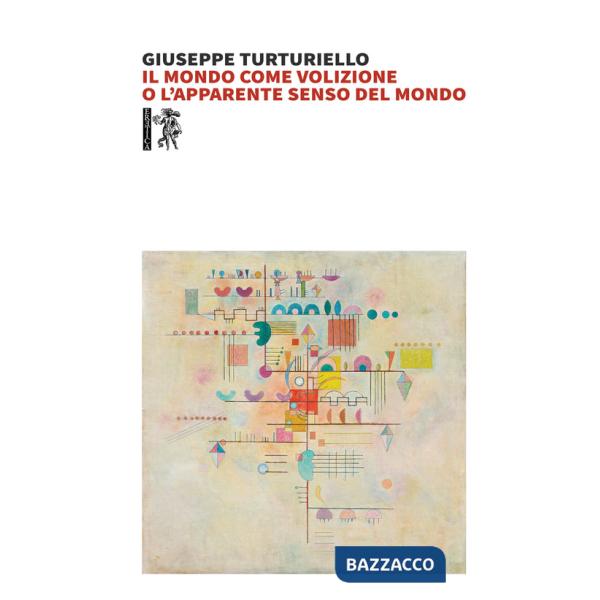 Mondo come volizione o l'apparente senso del mondo (Il)