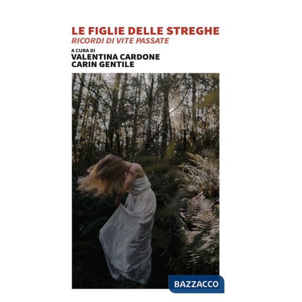 Figlie delle streghe. Ricordi di vite passate (Le)