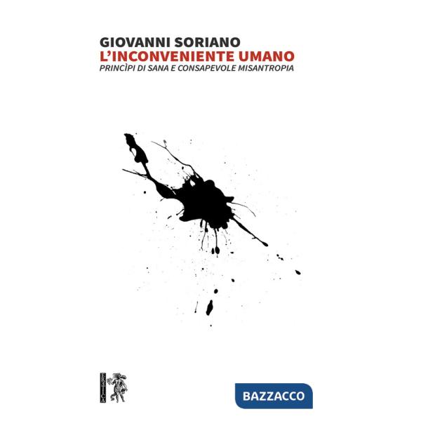 Inconveniente umano. Princìpi di sana e consapevole misantropia (L')