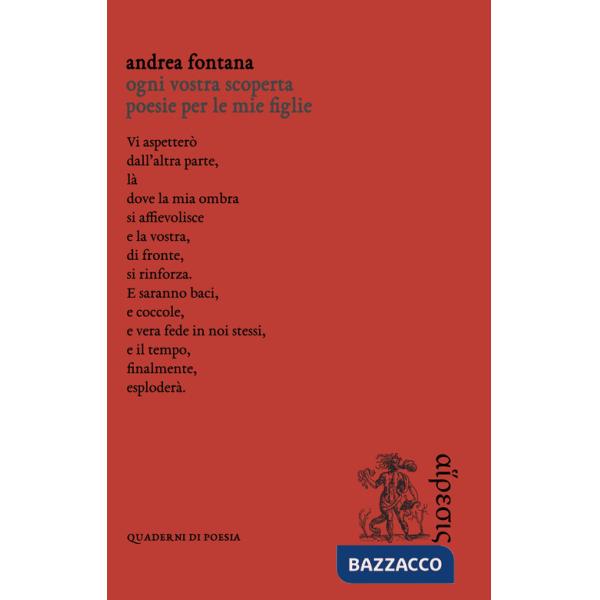 Ogni vostra scoperta. Poesie per le mie figlie