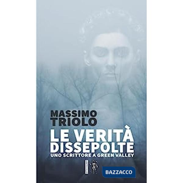 Verità dissepolte. Uno scrittore a Green Valley (Le)