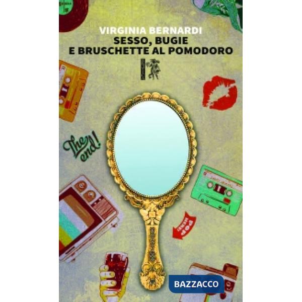 Sesso, bugie e bruschette al pomodoro