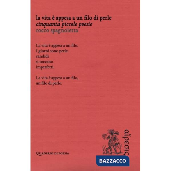 Vita è appesa a un filo di perle. Cinquanta piccole poesie (La)