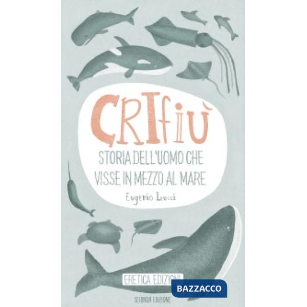 Crifiù. Storia dell'uomo che visse in mezzo al mare