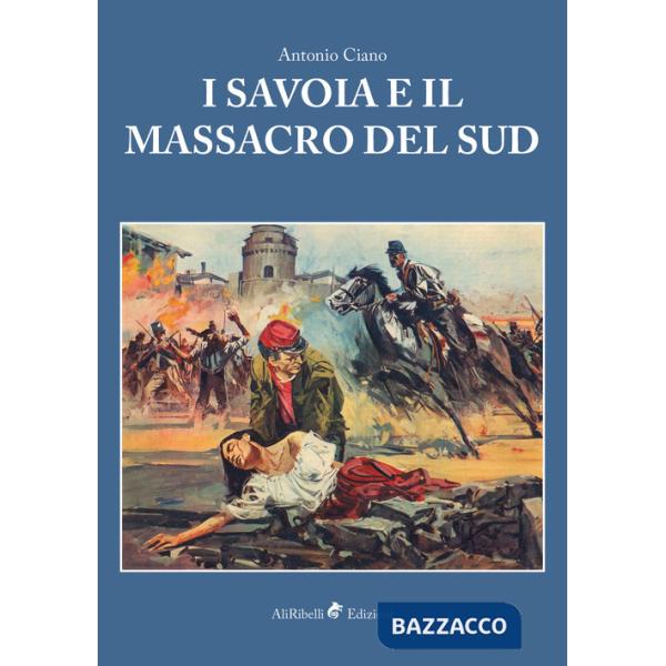 Savoia e il massacro del Sud (I)
