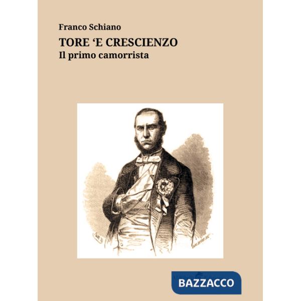 Tore 'e Crescienzo. Il primo camorrista