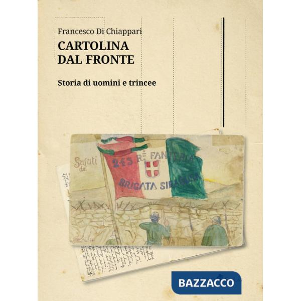 Cartolina dal fronte. Storia di uomini e trincee