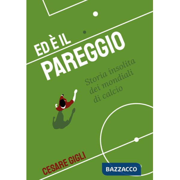 Ed è il pareggio. Storia insolita dei mondiali
