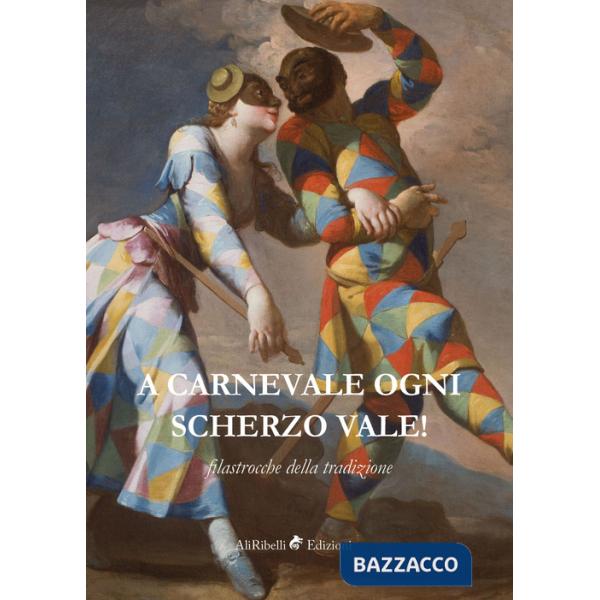 A Carnevale ogni scherzo vale! Filastrocche della tradizione