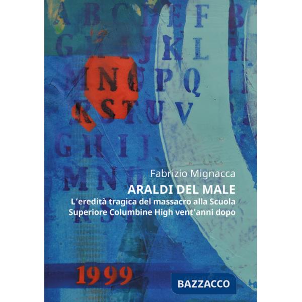Araldi del male. L'eredità tragica del massacro alla Scuola Superiore Columbine High vent'anni dopo