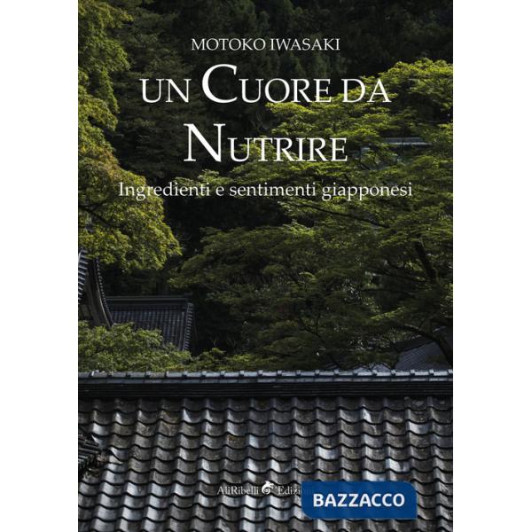 Cuore da nutrire. Ingredienti e sentimenti giapponesi (Un)