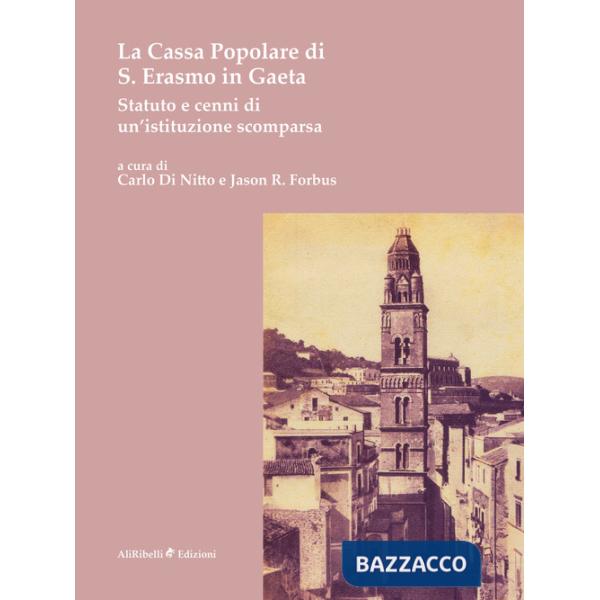 Cassa Popolare di S. Erasmo in Gaeta. Statuto e cenni di un'istituzione scomparsa (La)