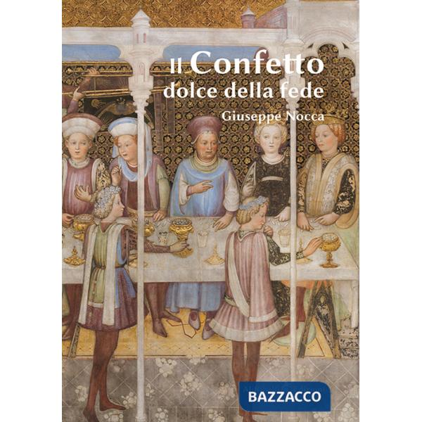 Confetto. Dolce della fede (Il)