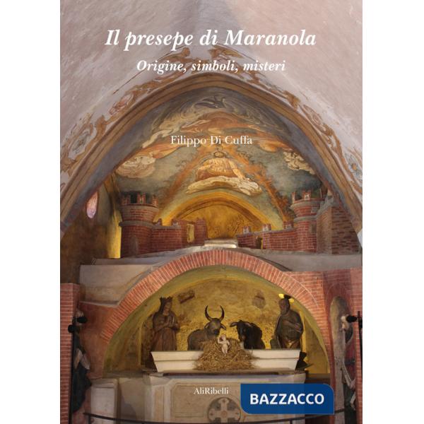 Presepe di Maranola. Origine, simboli, misteri (Il)
