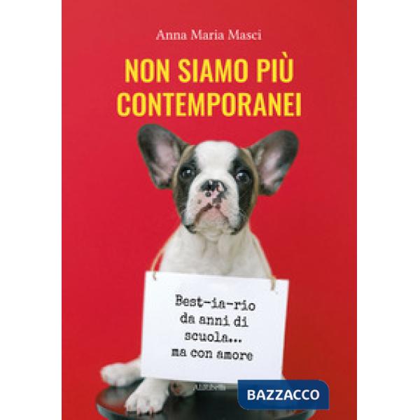 Non siamo più contemporanei. Best-ia-rio da anni di scuola... ma con amore