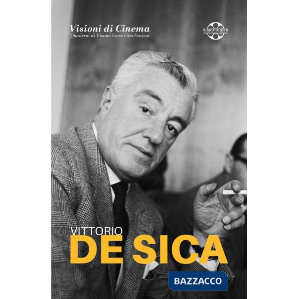Vittorio De Sica. Quaderni di Visioni Corte Film Festival