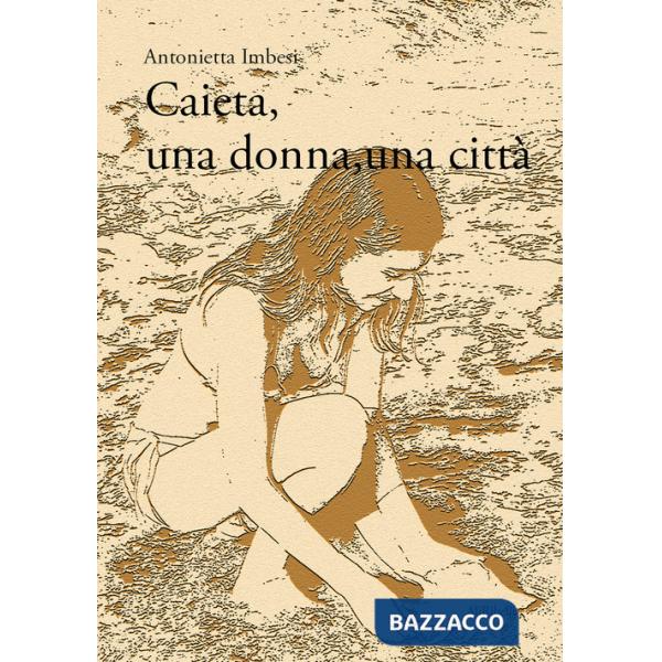 Caieta, una donna, una città