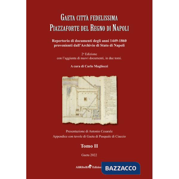 Gaeta città fedelissima piazzaforte del Regno di Napoli. Repertorio di documenti degli anni 1449-1860 provenienti dall'Archivio 