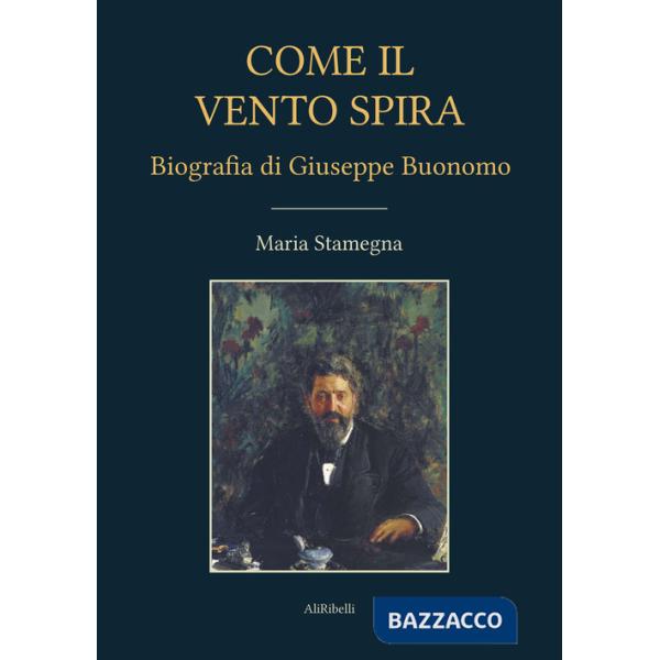 Come il vento spira. Biografia di Giuseppe Buonomo