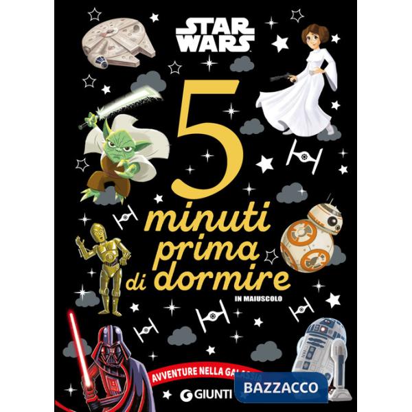 Avventure nella galassia. Star Wars. 5 minuti prima di dormire. In maiuscolo