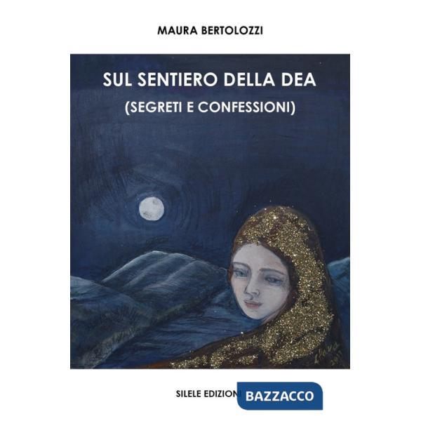 Sul sentiero della dea (segreti e confessioni)
