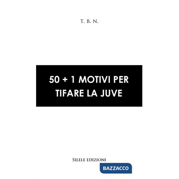 50+1 motivi per tifare la Juve