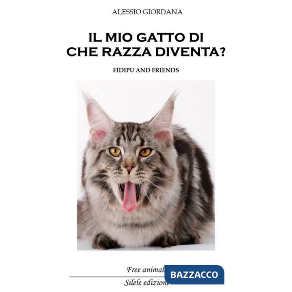 Mio gatto di che razza diventa? Fidipu and friends (Il)