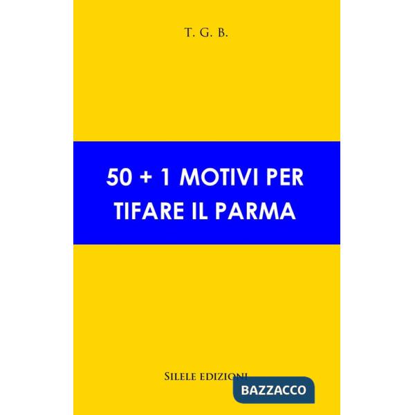 50+1 motivi per tifare il Parma