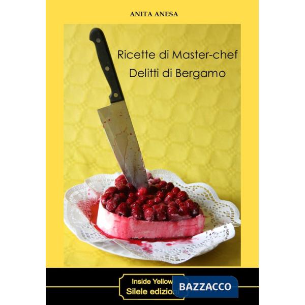 Ricette di master-chef. Delitti di Bergamo
