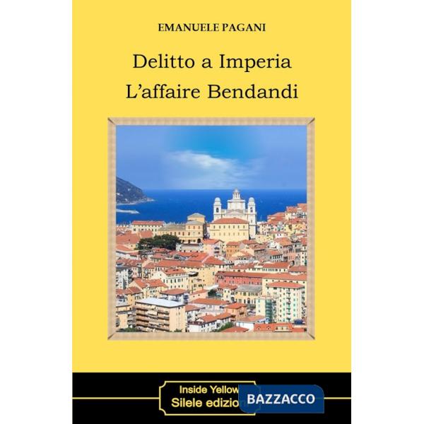 Delitto a Imperia. L'affaire Bendandi