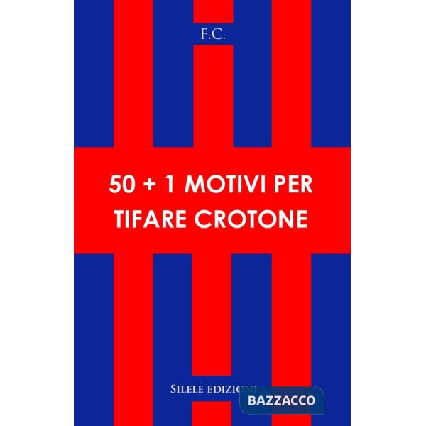 50+1 motivi per tifare crotone