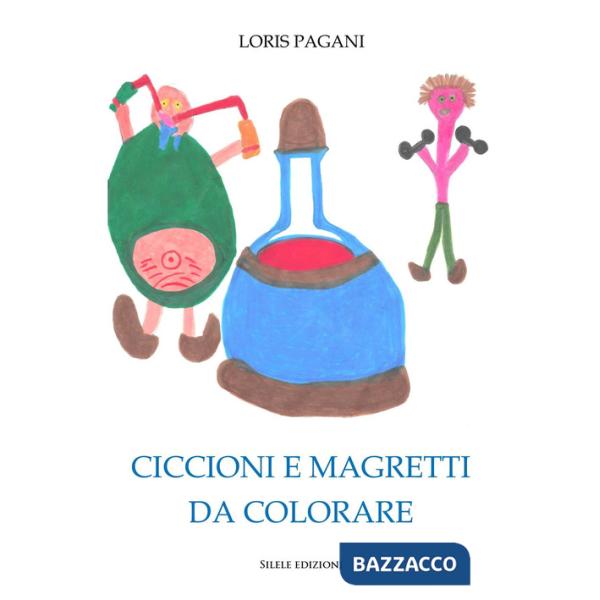 Ciccioni e magretti da colorare. Ediz. illustrata