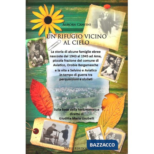 Rifugio vicino al cielo. La storia delle famiglie ebree nascoste dal 1943 al 1945 ad Ama, piccola frazione del comune di Aviatic