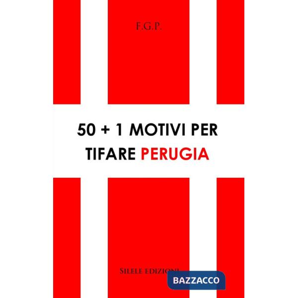 50+1 motivi per tifare Perugia