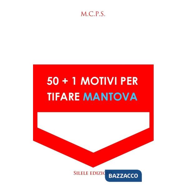 50+1 motivi per tifare Mantova