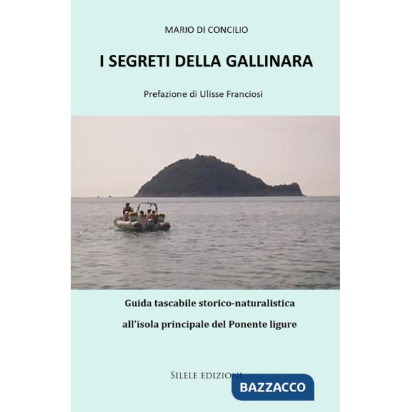 Segreti della Gallinara. Guida tascabile storico-naturalistica all'isola principale del Ponente ligure (I)