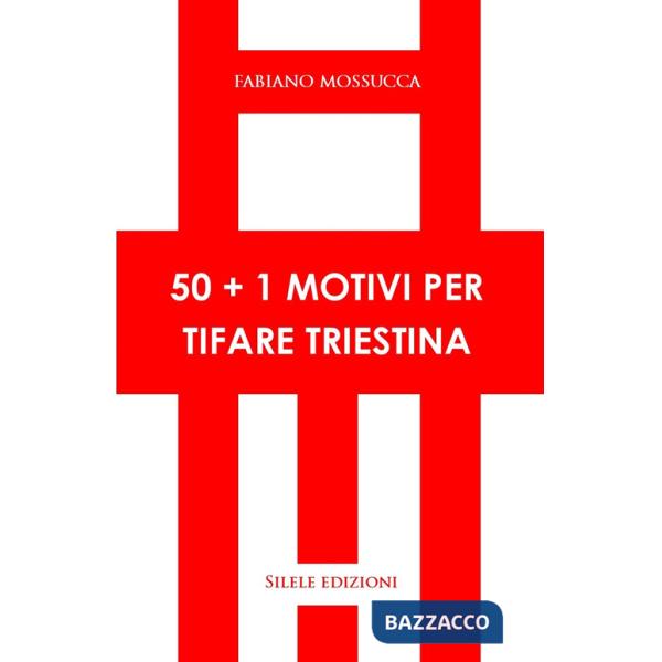 50+1 motivi per tifare triestina