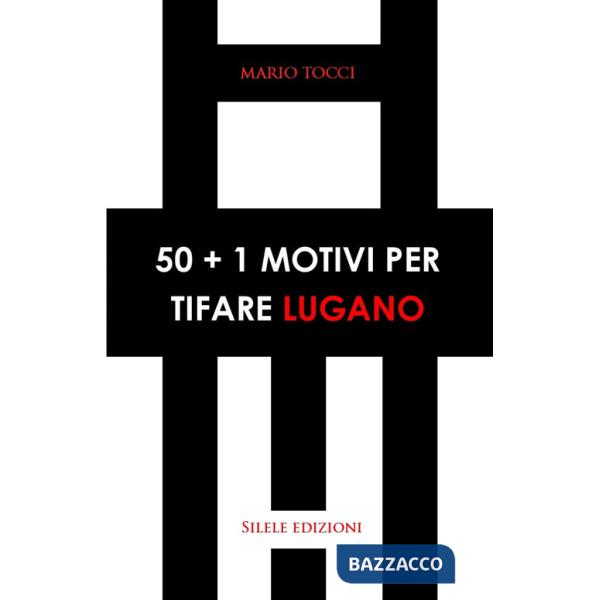 50+1 motivi per tifare Lugano