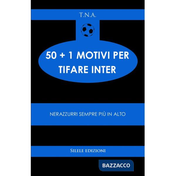 50+1 motivi per tifare l'Inter. Nerazzurri sempre più in alto