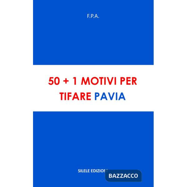 50+1 motivi per tifare Pavia