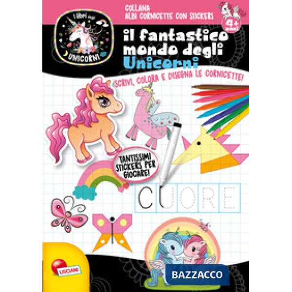 Fantastico mondo degli unicorni. Unicorni. Con adesivi. Ediz. illustrata (Il)