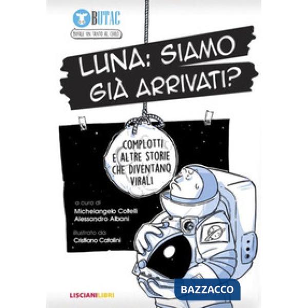 Luna: siamo già arrivati? Complotti e altre storie che diventano virali