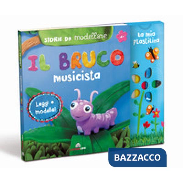 Bruco musicista. Storie da modellare. Ediz. a colori. Con gadget (Il)