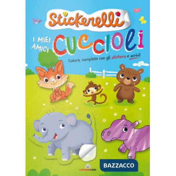 Miei amici cuccioli. Stickerelli. Con adesivi. Ediz. a colori (I)