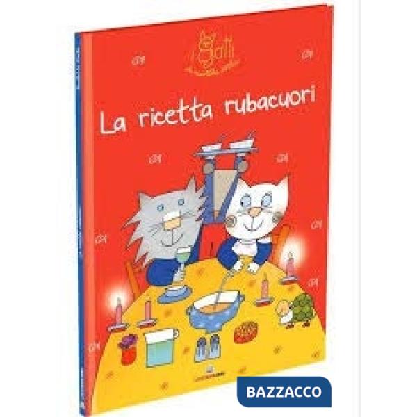 Ricetta rubacuori. I gatti di Nicoletta Costa. Ediz. illustrata (La)