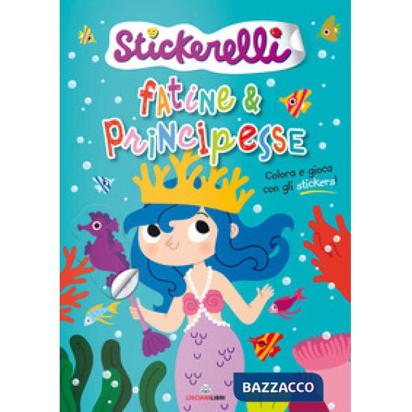 Fatine e principesse. Stickerelli. Con adesivi. Ediz. a colori