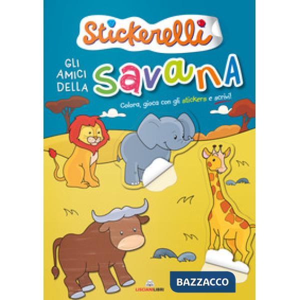 Amici della savana. Stickerelli. Con adesivi. Ediz. a colori (Gli)