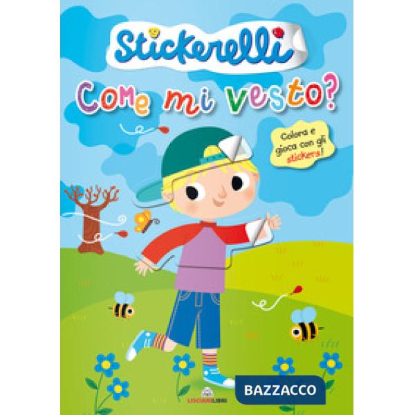 Come mi vesto? (bimbi). Stickerelli. Con adesivi. Ediz. a colori