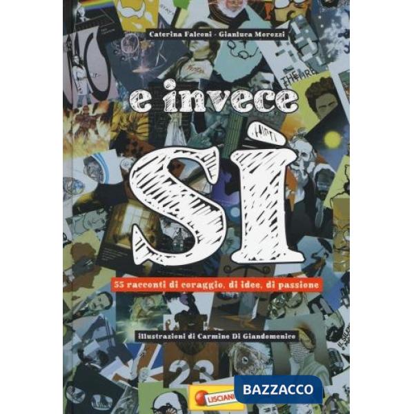E invece sì. 55 racconti di coraggio, di idee, di passione