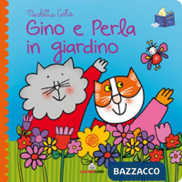 Gino e Perla in giardino. Librotti gatti. Ediz. a colori